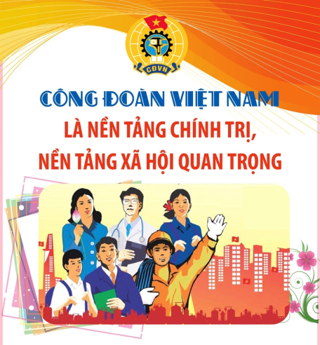 Công đoàn Việt Nam là nền tảng chính trị, nền tảng xã hội quan trọng