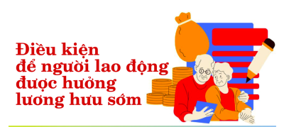 Điều kiện để người lao động được hưởng lương hưu sớm