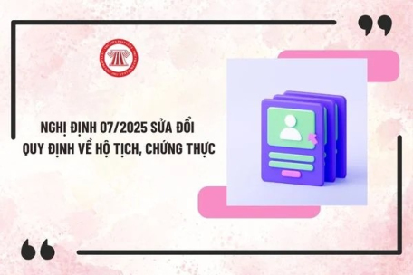 Nghị định số 07/2025/NĐ-CP của Chính phủ sửa đổi, bổ sung một số quy định về hộ tịch, chứng thực